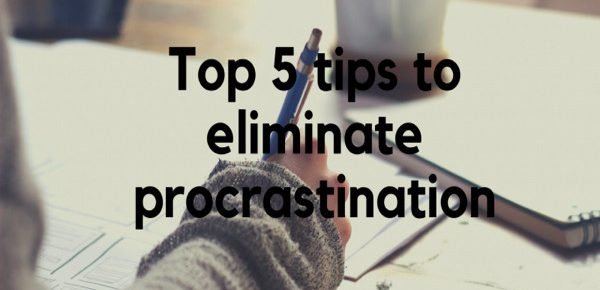Top 5 tips to eliminate procrastination